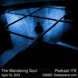 Sadayatana Podcast #179 «The Wandering Soul»